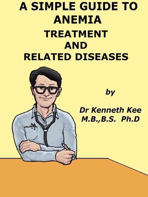 cover image of A Simple Guide to Anemia, Treatment and Related Diseases